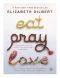 Eat, Pray, Love One Woman's Search For