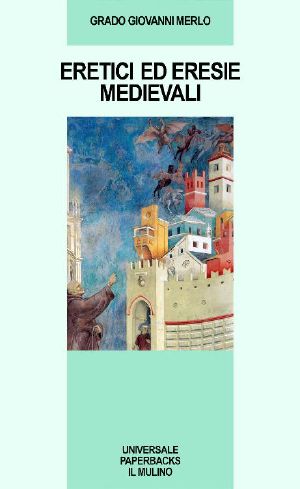 Eretici Ed Eresie Medievale (Universale Paperbacks Il Mulino)