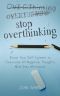 Stop Overthinking · Boost Your Self-Esteem to Overcome All Negative Thoughts and Stay Motivated