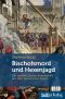 Bischofsmord und Hexenjagd · Die spektakulärsten Kriminalfälle aus dem historischen Bayern