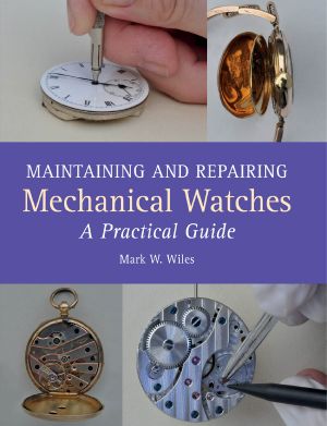 Maintaining and Repairing Mechanical Watches