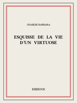 Esquisse de la vie d’un virtuose