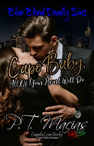 Capo Baby, All Of Your Heart Will Do: Cappola Crime Family (Blue Blood Deadly Sins Mafia Crime Family Romance)