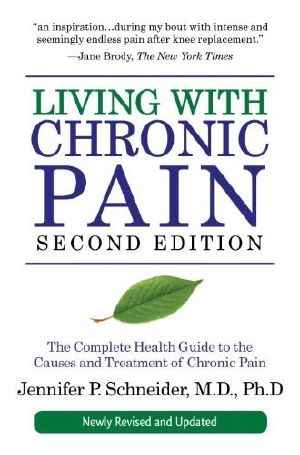 Living With Chronic Pain, Second Edition · The Complete Health Guide to the Causes and Treatment of Chronic Pain