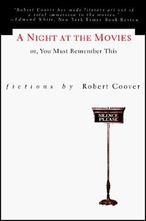 A Night at the Movies, Or, You Must Remember This · Fictions