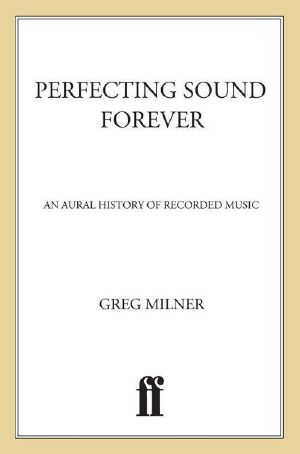 Perfecting Sound Forever · an Aural History of Recorded Music