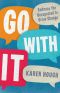 Go With It · Embrace the Unexpected to Drive Change