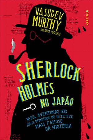 Sherlock Holmes No Japão · 1893, Aventuras Dos Anos Perdidos No Detetive Mais Famoso Da História