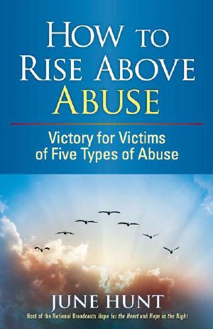 How to Rise Above Abuse (Counseling Through the Bible Series)