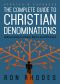 The Complete Guide to Christian Denominations · Understanding the History, Beliefs, and Differences