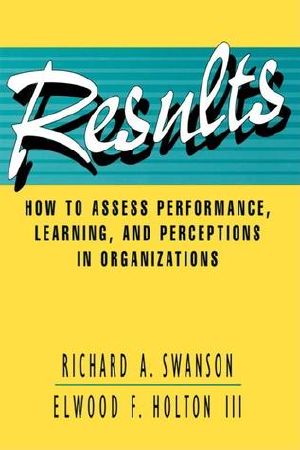 Results · How to Assess Performance, Learning, & Perceptions in Organizations