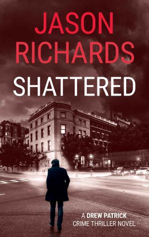 Shattered · A Drew Patrick Crime Thriller Novel (Drew Patrick Private Investigator Series Book 2)