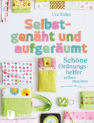 Selbstgenäht und aufgeräumt · Schöne Ordnungshelfer selber machen