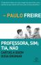 Professora, Sim · Tia, Não · Cartas a Quem Ousa Ensinar