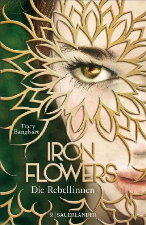 Iron Flowers · Die Rebellinnen