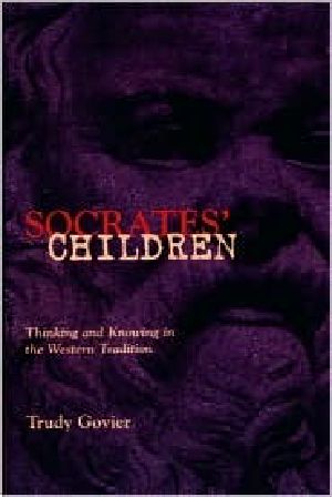 Socrates' Children · Thinking and Knowing in the Western Tradition