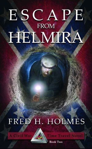 Escape From Helmira · the Great Civil War Prison Escape (Dyna-Tyme Genetics Time Travel Series Book 2)