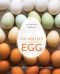 The Perfect Egg · A Fresh Take on Recipes for Morning, Noon, and Night