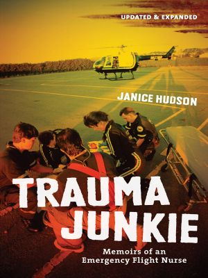 Trauma Junkie · Memoirs of an Emergency Flight Nurse