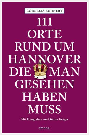 111 Orte rund um Hannover, die man gesehen haben muss