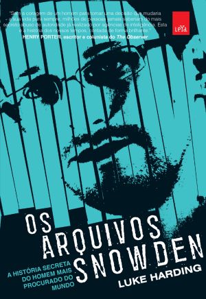 Os Arquivos Snowden · A História Secreta Do Homem Mais Procurado Do Mundo