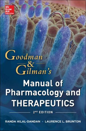 Goodman and Gilman Manual of Pharmacology and Therapeutics · 2nd Edition (Goodman and Gilman's Manual of Pharmacology and Therapeutics)