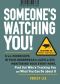 Someone's Watching You! · From Micropchips in Your Underwear to Satellites Monitoring Your Every Move, Find Out Who's Tracking You and What You Can Do About It