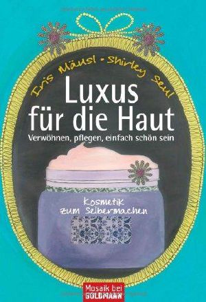 Luxus für die Haut · Verwöhnen, pflegen, einfach schön sein