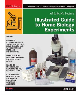 Illustrated Guide to Home Biology Experiments · All Lab, No Lecture