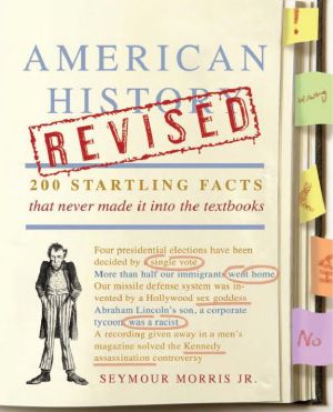 American History Revised · 200 Startling Facts That Never Made It Into the Textbooks