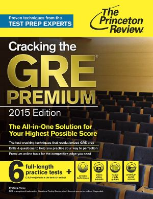 Cracking the GRE Premium Edition With 6 Practice Tests, 2015 (Graduate School Test Preparation)