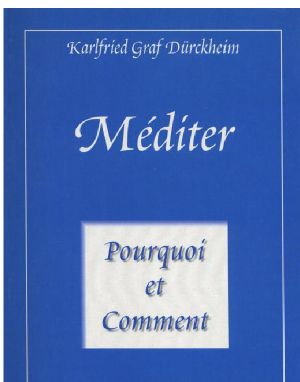 Méditer - Pourquoi Et Comment