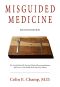 Misguided Medicine · 2nd Edition · the Truth Behind Ill-Advised Medical Recommendations and How to Take Health Back Into Your Hands