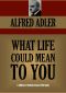 WHAT LIFE COULD MEAN TO YOU (Timeless Wisdom Collection Book 196)