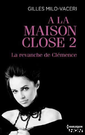 A La Maison Close 2 - La Revanche De Clémence (HQN)