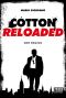 Cotton Reloaded 01 - Der Beginn