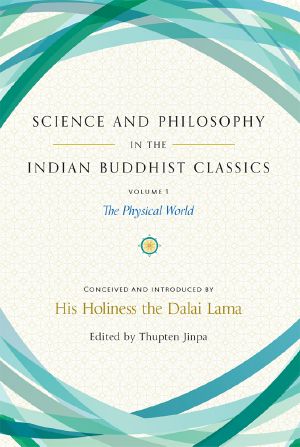 Science and Philosophy in the Indian Buddhist Classics · the Physical World