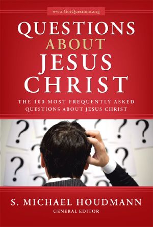 Questions About Jesus Christ · the 100 Most Frequently Asked Questions About Jesus Christ