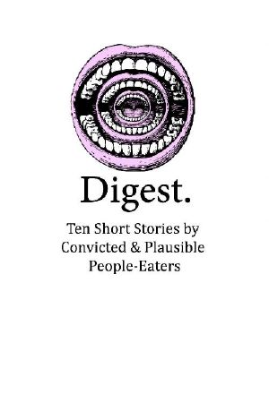 Digest · Ten Short Stories by Convicted & Plausible People-Eaters