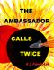 The Ambassador Calls Twice