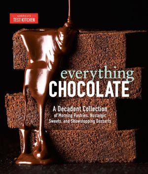 Everything Chocolate, A Decadent Collection of Morning Pastries, Nostalgic Sweets, and Showstopping Desserts