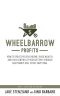 Wheelbarrow Profits · How To Create Passive Income, Build Wealth, And Take Control Of Your Destiny Through Multifamily Real Estate Investing