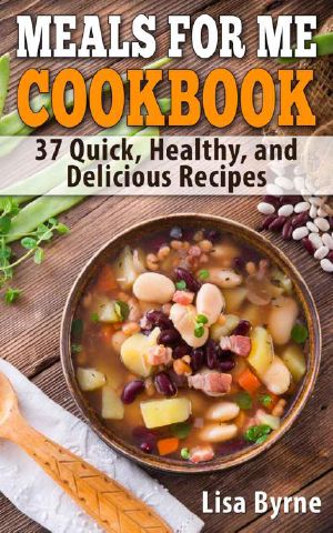 Meals for Me Cookbook · Cook for Yourself · 37 Quick, Healthy, and Delicious Recipes