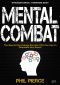 Mental Combat · the Sports Psychology Secrets You Can Use to Dominate Any Event! (Martial Arts, Fitness, Boxing and MMA Performance)