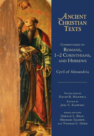 Commentaries on Romans, 1-2 Corinthians, and Hebrews, ACT (Ancient Christian Texts)