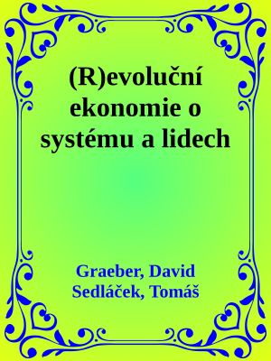 (R)evoluční ekonomie o systému a lidech