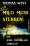 Milo muss sterben · Ein Jesse Trevellian Thriller