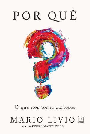 Por Quê? · O Que Nos Torna Curiosos