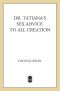 Dr. Tatiana's Sex Advice to All Creation · the Definitive Guide to the Evolutionary Biology of Sex