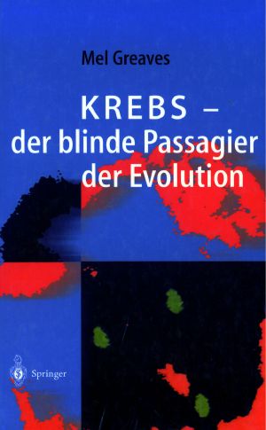 Krebs, der blinde Passagier der Evolution